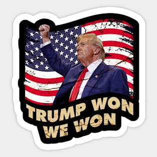 Trump Won, We WON Sticker
